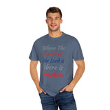 Where the Spirit of the Lord is There is Freedom - Unisex Garment-Dyed T-shirt