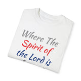 Where the Spirit of the Lord is There is Freedom - Unisex Garment-Dyed T-shirt