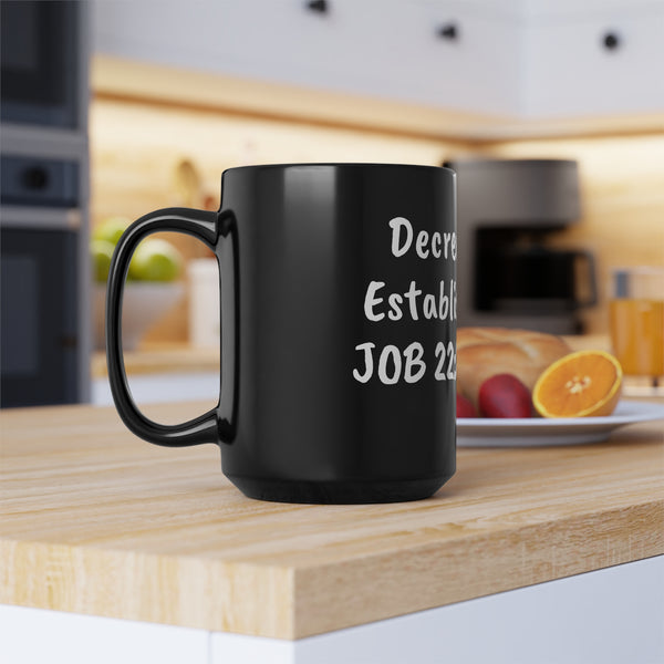 Decree and Establish Job 22:28  Black Mug, 15oz