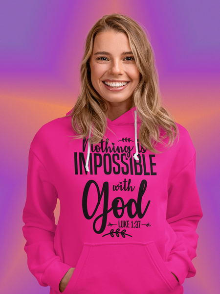 Nothing Is Impossible with God!  Luke 1:37 Hooded Sweatshirt